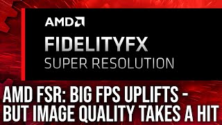 AMD FidelityFX Super Resolution FSR Review: Big FPS Boosts, But Image Quality Takes A Hit