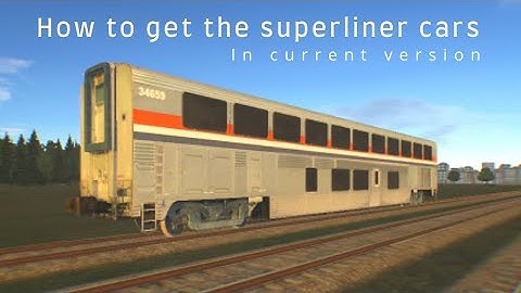 train and rail yard Simulator (how to get superliner cars)