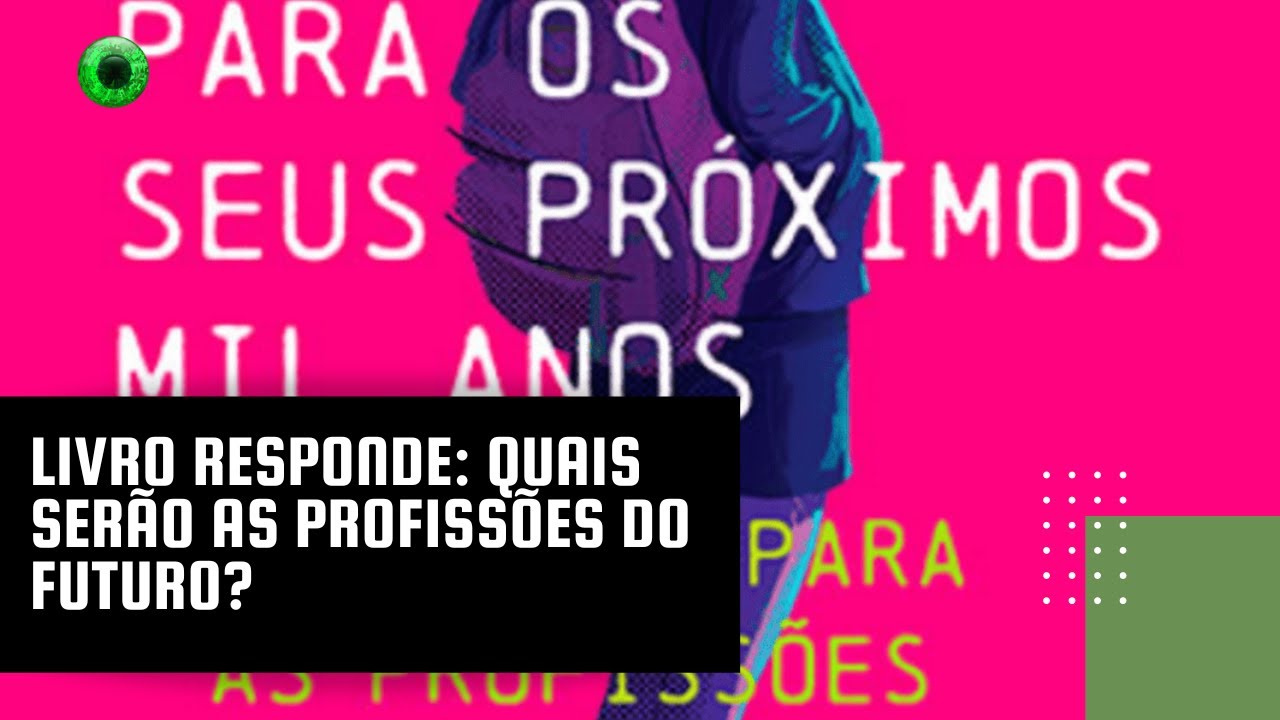 Livro responde: quais serão as profissões do futuro? - YouTube