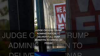 Judge orders Trump administration to deliver full SNAP benefits to states by Friday