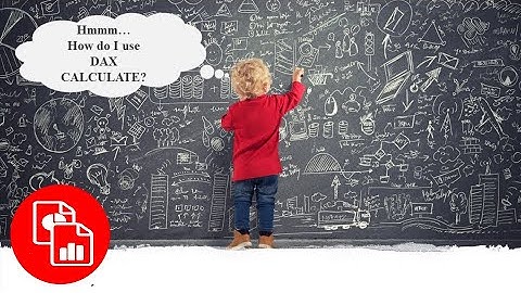 Using the DAX CALCULATE Function