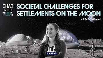 Erika Nesvold: Social and Ethical Issues For Moon Settlements |Chai on the Moon|