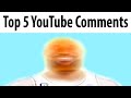 Top 5 youtube comments