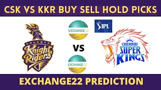 CSK VS KKR BUY SELL HOLD PICKS | EXCHANGE22 PREDICTION | IPL2022