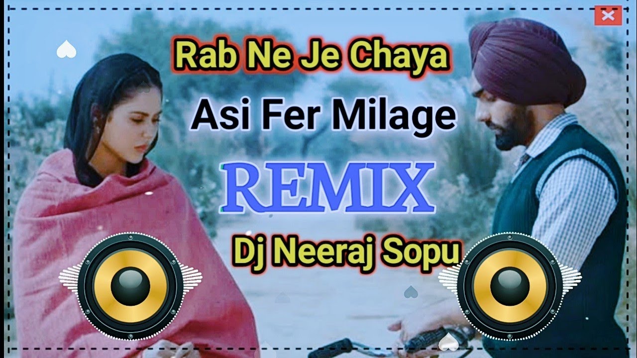 Meriya Gallan Ch Tera Jikar Jaroor Ho Remix  Rab Ne Je Chaya Asi Fer Milange Remix Dj Neeraj Sopu