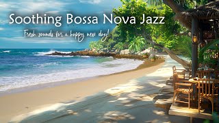 Soothing Bossa Nova Jazz & Ocean Waves  Ideal Ambiance for Focusing and Unwinding
