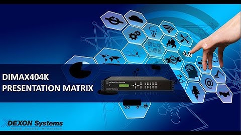 DEXON Systems presenting: DIMAX404K, The all-in-one presentation matrix