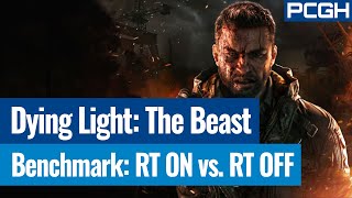 Dying Light The Beast | Ray Tracing Benchmark Test | Geforce RTX 5090 @ 3 GHz | RT ON vs. RT OFF