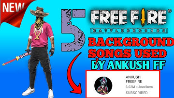 TOP 5 SONGS USED BY ANKUSH FF