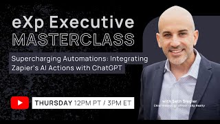 eXp Executive Masterclass Supercharging Automations: Integrating Zapier’s AI Actions with ChatGPT