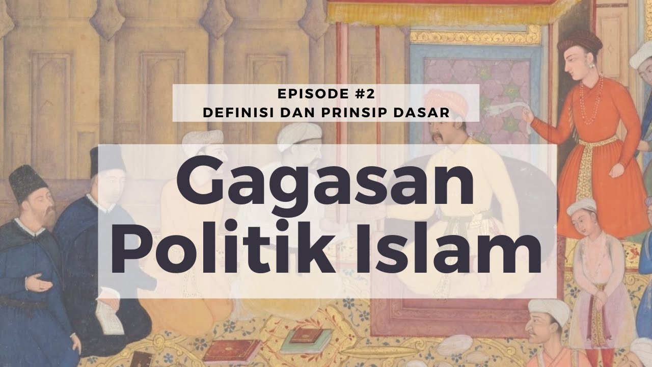 Gagasan Politik Islam - Pertemuan 2 - Definisi, Nilai Dasar dan Prinsip