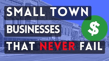7 Small Town Businesses That Never Fail