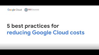 5 Best Practices for Reducing Google Cloud Costs