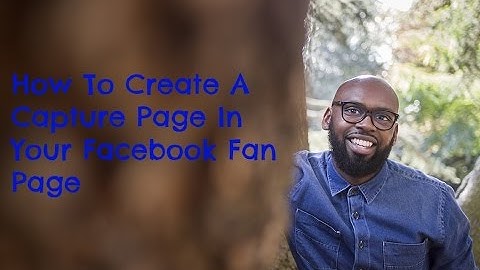 How To Create A Capture Page In Your Facebook Fanpage | Facebook Optin Page