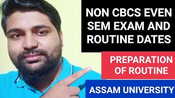 When will be Non Cbcs Even Sem Exam | Exam and Routine Dates | Assam University | Pranoy Roy