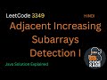 LeetCode 3349 | Adjacent Increasing Subarrays Detection | Detailed Explanation &amp; Java Solution
