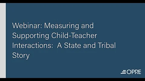 Measuring and Supporting Child-Teacher Interaction...