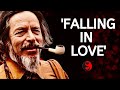 Life&#39;s Biggest Mystery - Alan Watts On Falling In Love