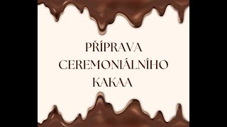 Příprava ceremoniálního kakaa