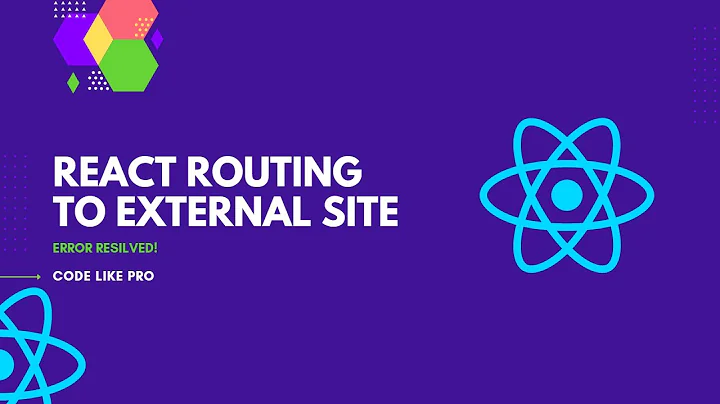 React routing to external link in react.  (Error resolved of routing to localhost).