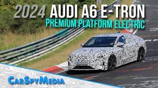 2024 Audi A6 e-tron EV Prototype Full Electric PPE Premium Platform Spied Testing At The Nürburgring