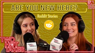 Are You New Here? || Reddit Readings || Two Hot Takes Podcast