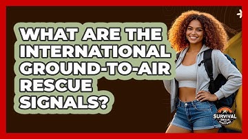 What Are The International Ground-to-air Rescue Signals? - Survival Skills for Everyone