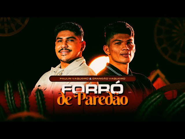 Paulin Vaqueiro e Grandão Vaqueiro - Forró de Paredão (DVD Minhas Raízes) class=