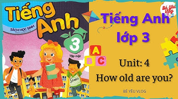 Tiếng Anh lớp 3 - Unit 4 how old are you?