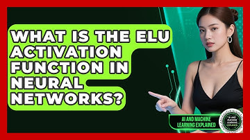 What Is The ELU Activation Function In Neural Networks? - AI and Machine Learning Explained