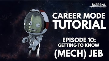 Kerbal Space Program Career Mode Tutorial - Episode 10 - Meet (Mechanical) Jeb