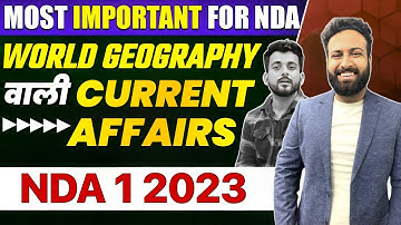 Geography Current Affairs - Most Important Topics For NDA 1 2023 🔥 | Learn With Sumit