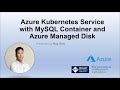 Azure Kubernetes Service with MySQL Container and Azure Managed Disk