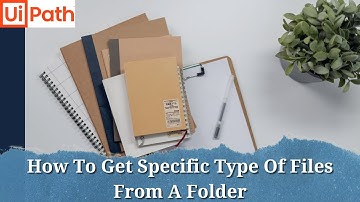 How To Get Specific Type Of Files From A Folder| RPA UiPath