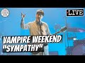 Vampire Weekend Sympathy LIVE