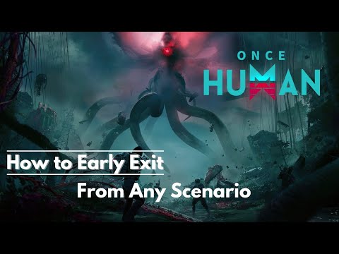 How to Early Exit a Scenario in Once Human