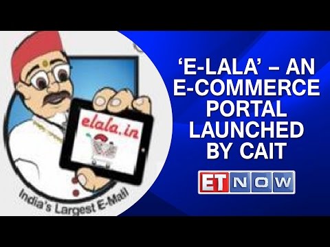 ‘E-LALA’ – An E-Commerce Portal Launched By CAIT.