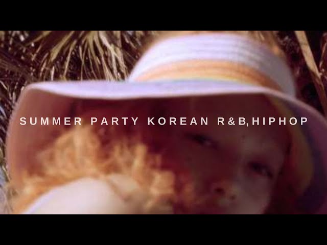 Summer Party | Korean rnb & hiphop playlist 파티 플레이리스트 🎇🍹 Party class=