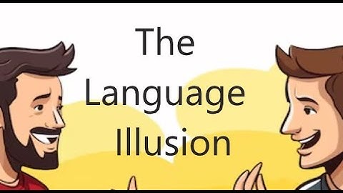 The Language Illusion: It isn