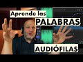 Aprende escuchando ejemplos las palabras audifilas del audio