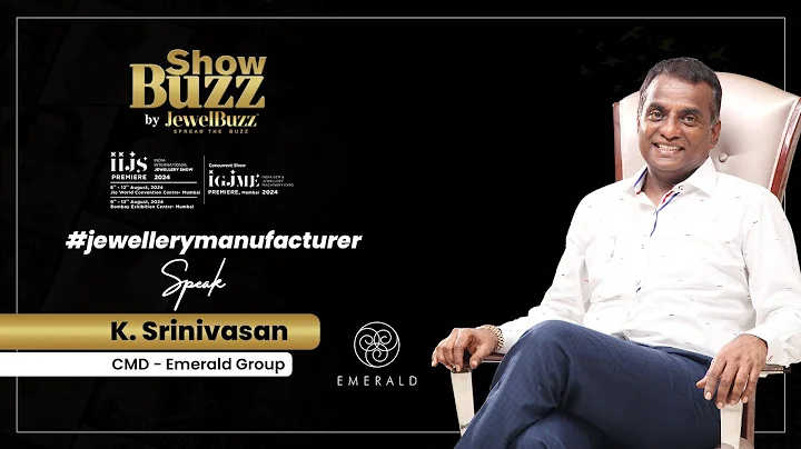 Meet India's finest Jewellery Manufacturer, K Srinivasan, CMD - Emerald Group, @ IIJS PREMIERE 2024