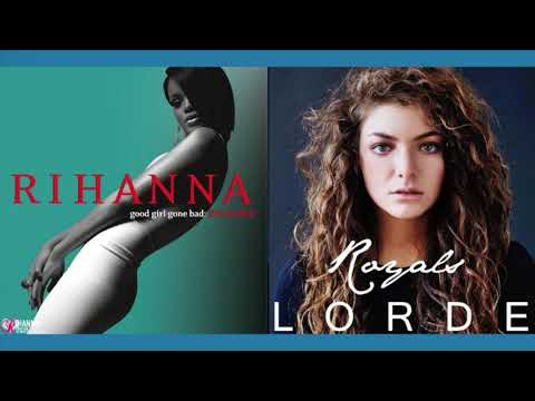 Umbrella but it's Royals by Lorde (Rihanna and Lorde Mashup)