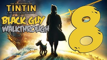 The Adventures of TinTin Secret Of The Unicorn Walkthrough Part 8 (Lets Play/Playthrough)