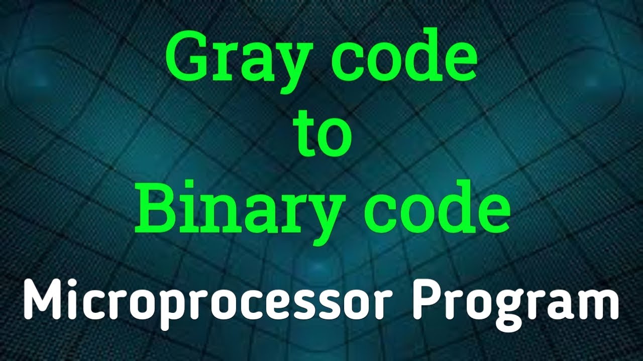 Gray to Binary code conversion in 8086 | Gray to Binary code Conversion ...