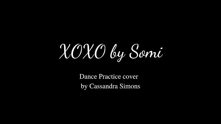 XOXO Somi - Dance Practice Cover | Cassandra Simons