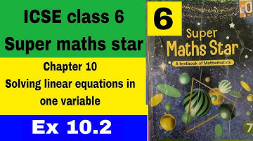 ICSE class 6 Super maths star Chapter 10 Solving linear equations in one variable Ex 10.2