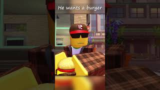 He want a burger | Roblox animation #shorts  #funny #short #memes #shortvideo #roblox