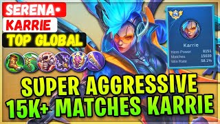 Super Aggressive 15K+ Matches Karrie [ Top Global Karrie ] Serena• - Mobile Legends Emblem And Build