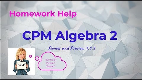 CPM Algebra 2 Lesson 1.1.3 Review and Preview Help