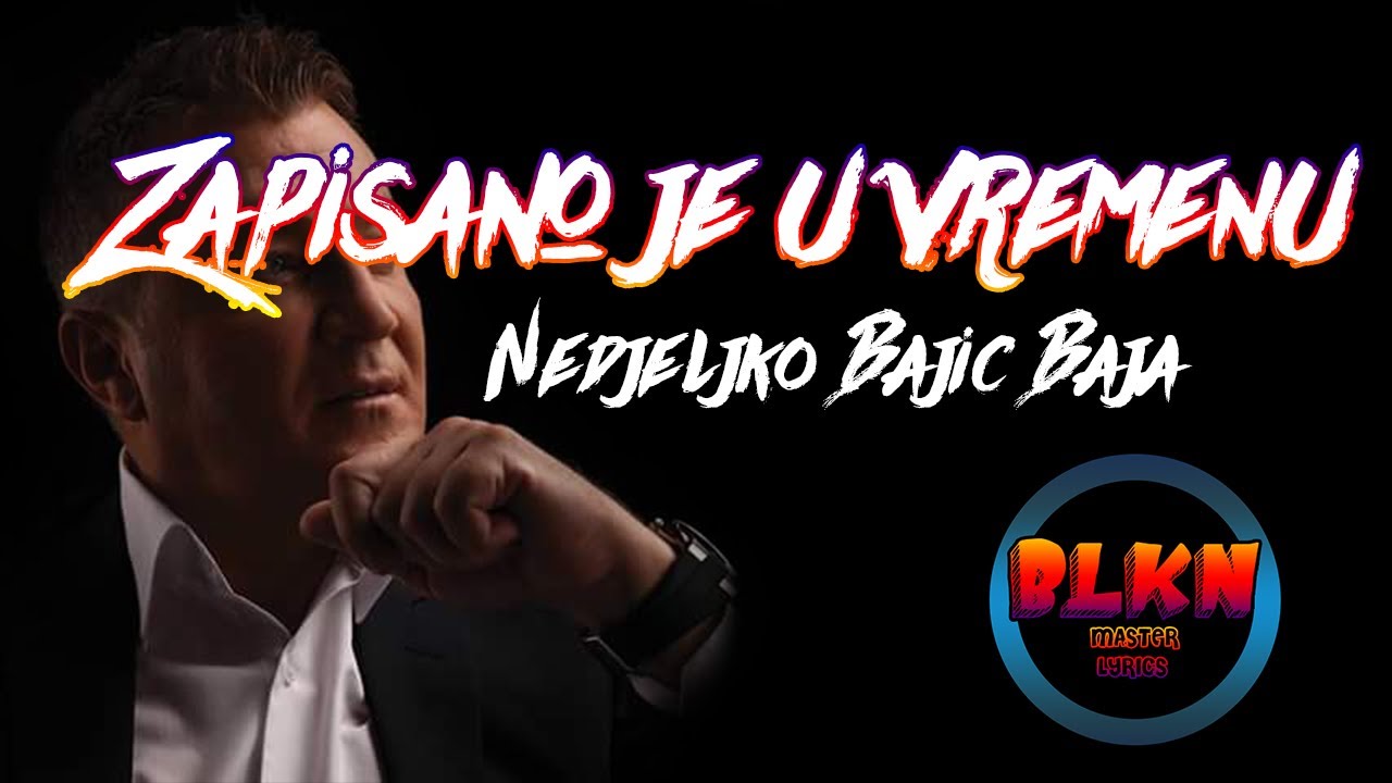 Nedjeljko Bajic Baja Zapisano je u Vremenu Tekst